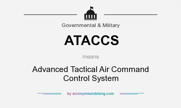 What does ATACCS mean? It stands for Advanced Tactical Air Command Control System