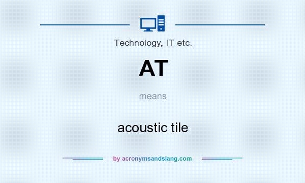 What does AT mean? It stands for acoustic tile