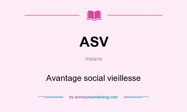 What does ASV mean? It stands for Avantage social vieillesse
