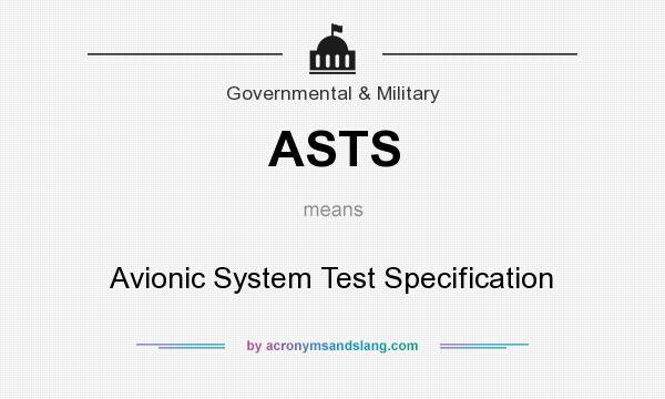 What does ASTS mean? It stands for Avionic System Test Specification
