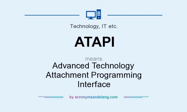 What does ATAPI mean? It stands for Advanced Technology Attachment Programming Interface