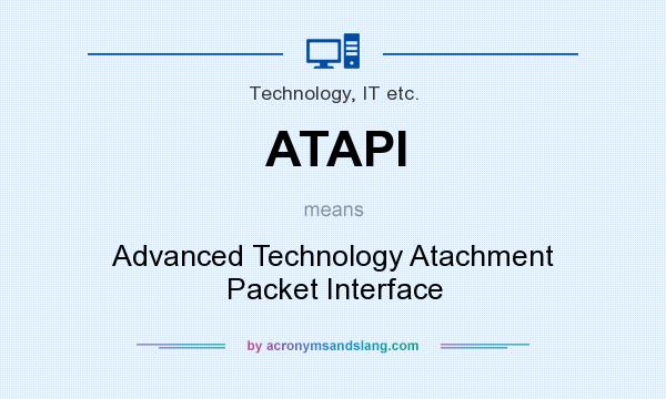 What does ATAPI mean? It stands for Advanced Technology Atachment Packet Interface