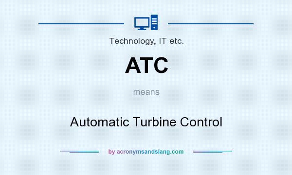 What does ATC mean? It stands for Automatic Turbine Control