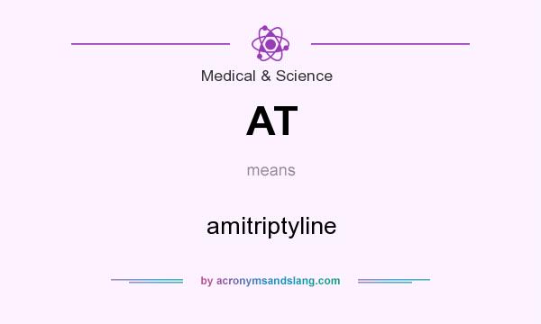 What does AT mean? It stands for amitriptyline