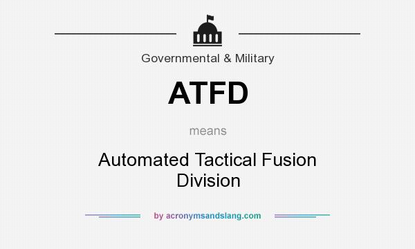 What does ATFD mean? It stands for Automated Tactical Fusion Division