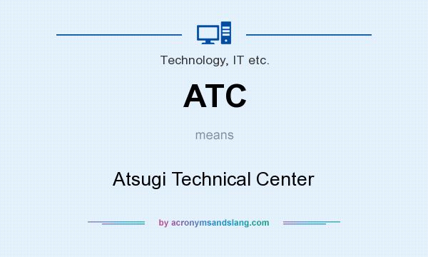 What does ATC mean? It stands for Atsugi Technical Center