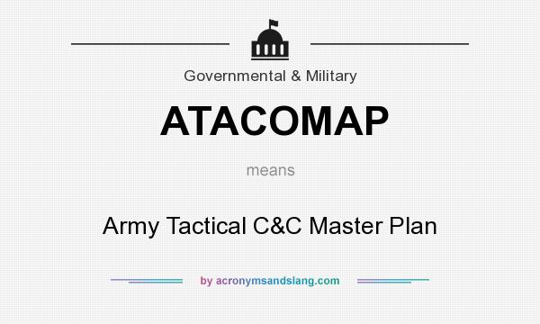 What does ATACOMAP mean? It stands for Army Tactical C&C Master Plan