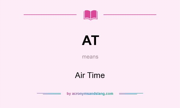 What does AT mean? It stands for Air Time
