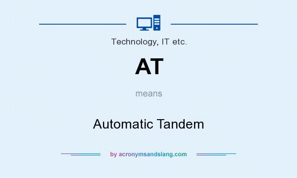 What does AT mean? It stands for Automatic Tandem
