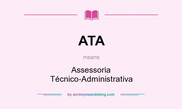 What does ATA mean? It stands for Assessoria Técnico-Administrativa
