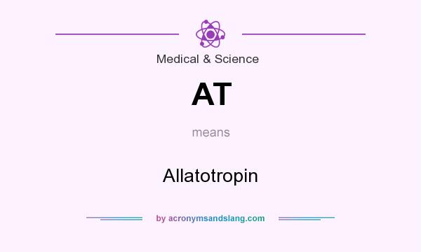 What does AT mean? It stands for Allatotropin
