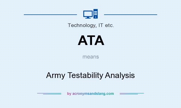 What does ATA mean? It stands for Army Testability Analysis