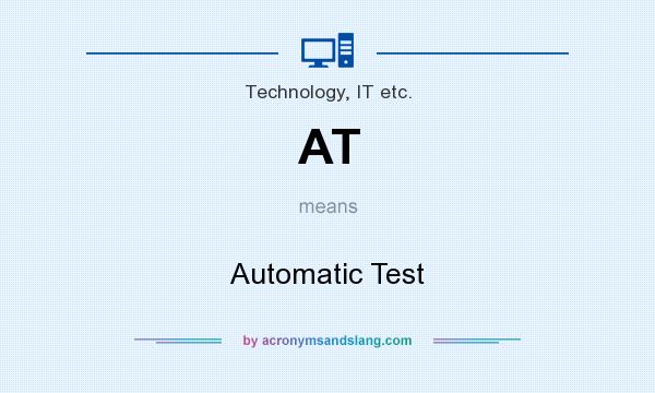 What does AT mean? It stands for Automatic Test
