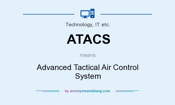 What does ATACS mean? It stands for Advanced Tactical Air Control System