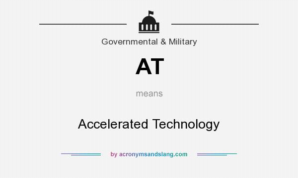 What does AT mean? It stands for Accelerated Technology