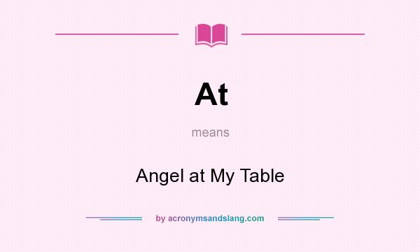 What does At mean? It stands for Angel at My Table