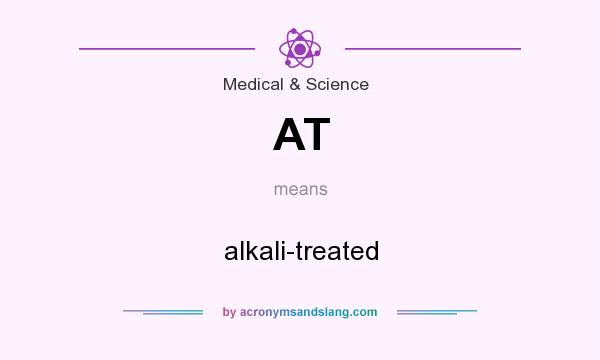 What does AT mean? It stands for alkali-treated