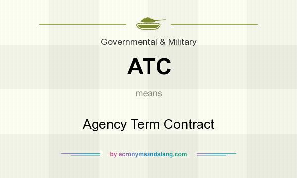 What does ATC mean? It stands for Agency Term Contract