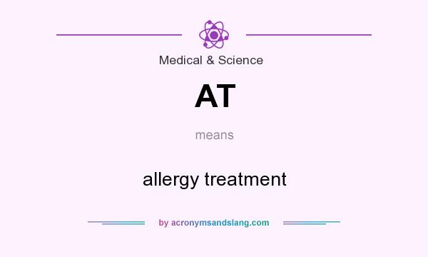 What does AT mean? It stands for allergy treatment