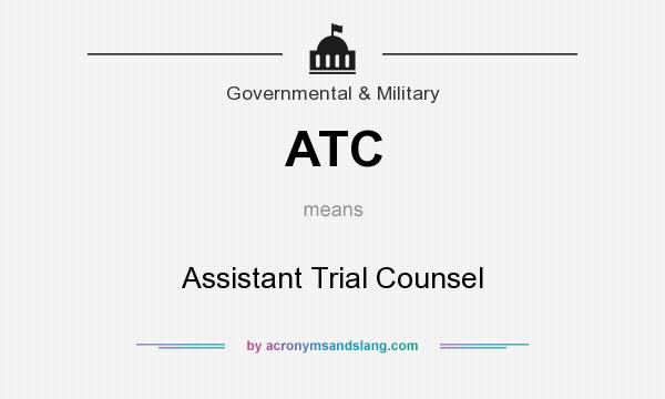 What does ATC mean? It stands for Assistant Trial Counsel