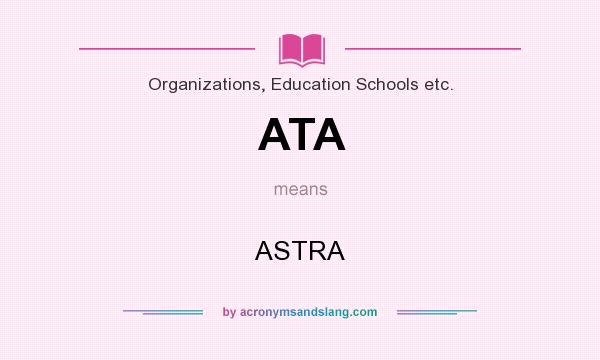 What does ATA mean? It stands for ASTRA