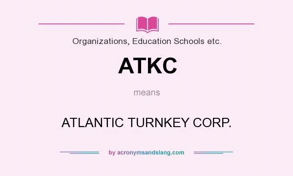What does ATKC mean? It stands for ATLANTIC TURNKEY CORP.
