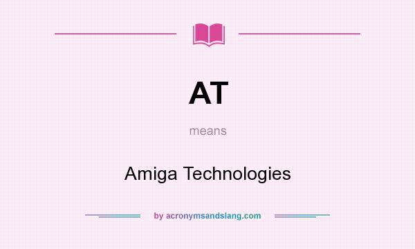 What does AT mean? It stands for Amiga Technologies