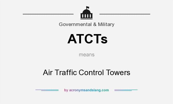 What does ATCTs mean? It stands for Air Traffic Control Towers