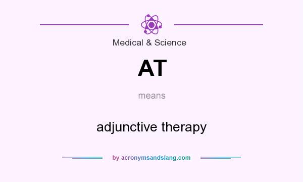 What does AT mean? It stands for adjunctive therapy