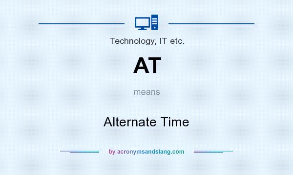 What does AT mean? It stands for Alternate Time