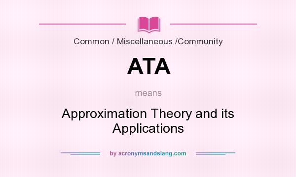 What does ATA mean? It stands for Approximation Theory and its Applications