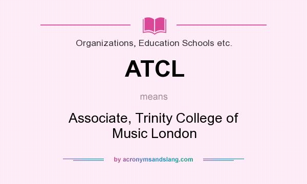 What does ATCL mean? It stands for Associate, Trinity College of Music London