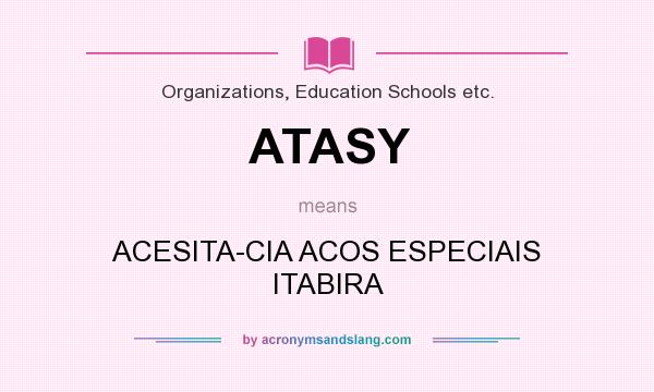 What does ATASY mean? It stands for ACESITA-CIA ACOS ESPECIAIS ITABIRA