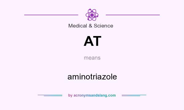 What does AT mean? It stands for aminotriazole