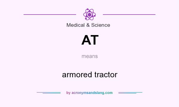 What does AT mean? It stands for armored tractor