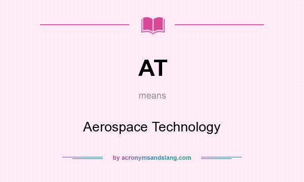 What does AT mean? It stands for Aerospace Technology