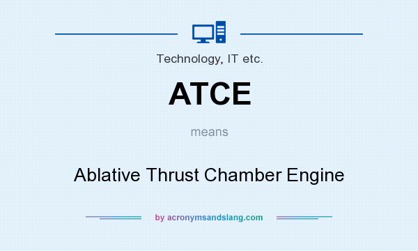 What does ATCE mean? It stands for Ablative Thrust Chamber Engine