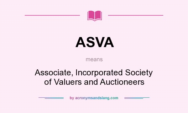What does ASVA mean? It stands for Associate, Incorporated Society of Valuers and Auctioneers