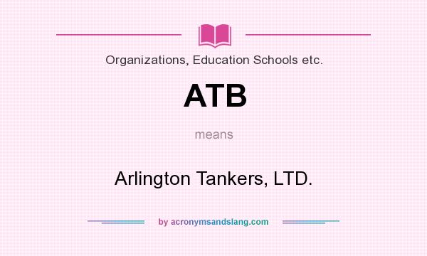 What does ATB mean? It stands for Arlington Tankers, LTD.