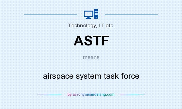 What does ASTF mean? It stands for airspace system task force
