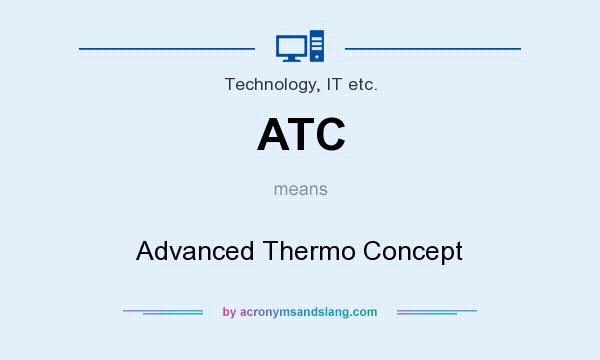 What does ATC mean? It stands for Advanced Thermo Concept