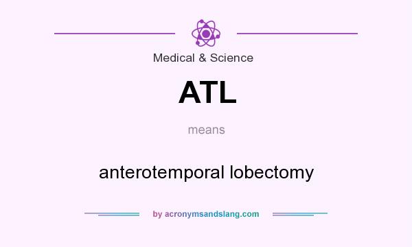 What does ATL mean? It stands for anterotemporal lobectomy