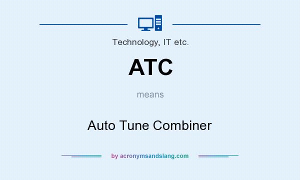 What does ATC mean? It stands for Auto Tune Combiner