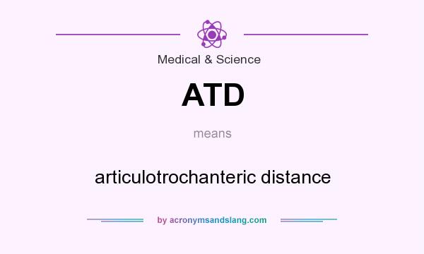 What does ATD mean? It stands for articulotrochanteric distance