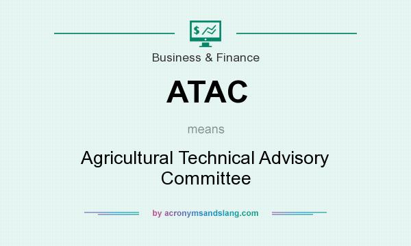 What does ATAC mean? It stands for Agricultural Technical Advisory Committee