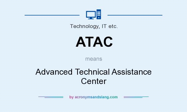 What does ATAC mean? It stands for Advanced Technical Assistance Center