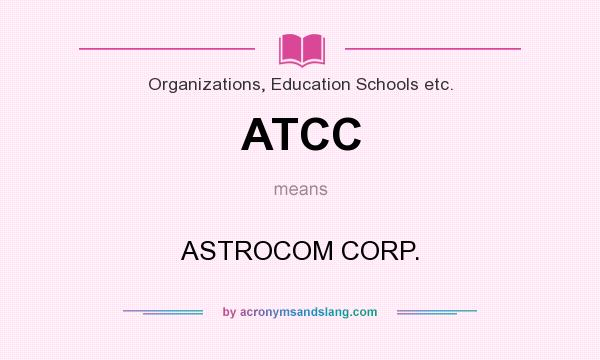 What does ATCC mean? It stands for ASTROCOM CORP.