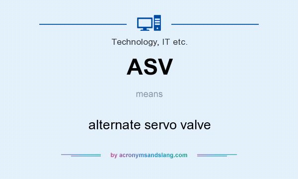 What does ASV mean? It stands for alternate servo valve