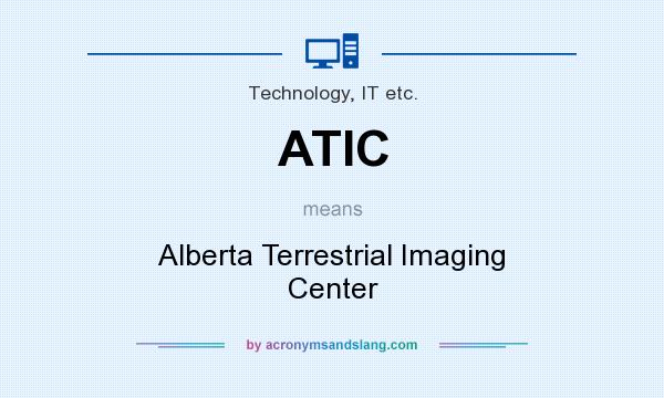 What does ATIC mean? It stands for Alberta Terrestrial Imaging Center