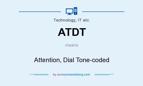 What does ATDT mean? It stands for Attention, Dial Tone-coded